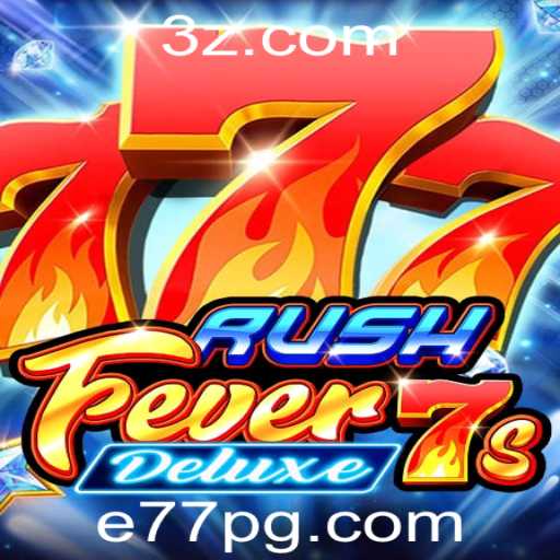 Descubra o Mundo do Jogo RushFever7sDeluxe: Uma Experiência Única